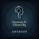 Icenoon feat Oluwa bq - Anybody feat Oluwa bq