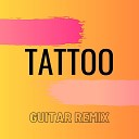 Vito Astone - Tattoo Guitar Remix