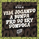 MC Nem JM DJ Ery - Vem Jogando a Bunda pro Dj Ery Dondoca