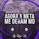 DJ Rafa ZN - Agora a Meta Me Deram Md