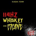114HZ - Whiskey And Cocaine