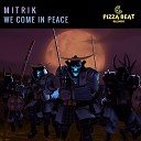 Mitrik - We Come In Peace