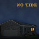 No Tide - Guys Like Us Wouldn t Last A Day In There