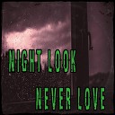 Night Look - Never Love