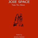 Joie Space feat Ngelemi Tenordude - TAKE YOU HOME feat Ngelemi Tenordude