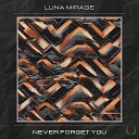 Luna Mirage - Never Forget You