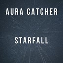 Aura Catcher - Starfall