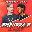 EO DG EO Perveso feat Dj Ruan no Beat - Empurra e Bate
