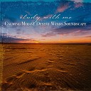 Sebastian Riegl - Calming Mojave Desert Winds Soundscape Pt 10
