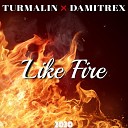 Turmalin - Like Fire 2020 Radio Edit
