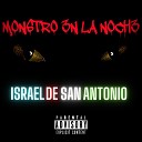Israel De San Antonio - Monstro 3n La Noch3