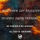 MC Panico MC Michel DJ Couto Original - Montagem Sax Reliquia Socando Igual Terremo