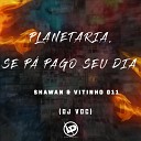 MC Shawan MC Vitinho 011 DJ VDC - Planetaria Se P Pago Seu Dia