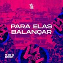 DJ Mendes MC CELO BK - Pra Elas Balan ar