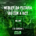 DJ QUISSAK feat MC GW - Medley da Putaria Vai Com a Bct