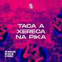 DJ Mendes MC CELO BK MC Meno Dani - Taca a Xereca na Pika