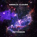 PXTVSSIUM - ANGELIC CLOUDS