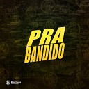 DJ GORDINHO DA VF DJ EMERSON MC DUTRA feat MC… - Pra Bandido