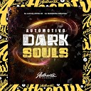 DJ MAGREZZA ORIGINAL feat DJ LUCAS LOPES ZO - Automotivo Dark Souls