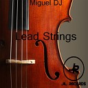 Miguel DJ - Lead Strings