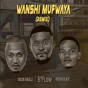 B Flow feat Bob Muli Ron Kay - Wanshi Mufwaya Remix