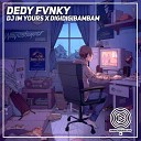 Dedy Fvnky feat Zharif Projek - DJ IM YOURS X DIGIDIGIBAMBAM