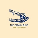 The Freaky Buds - Way Too Wild