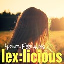 LeX Licious - Your Feelings