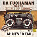 Da Fuchaman House Of Riddim - Jah Never Fail
