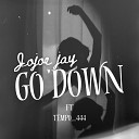 Jojoe Jay feat Tempo 444 - Go Down feat Tempo 444