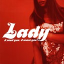 Lady - I Need You I Want You Mix Edit