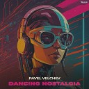 Pavel Velchev - Dancing Nostalgia Dub Version
