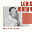 Louis Jordan - I Want You To Be My Baby