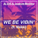 ALIUS Joakim Molitor feat Maikki - We Be Vibin