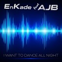 EnKADE feat AJB - I Want To Dance All Night