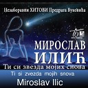 Miroslav Ili - Nije ivot jedna ena