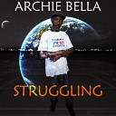 Archie Bella - Struggling