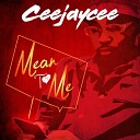 Ceejaycee - Mean to Me