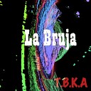 T B K A - La Bruja Radio Edit