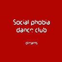 Social phobia dance club - Dream step