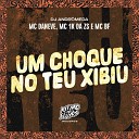 MC Daneve MC 1K da ZS DJ Andr meda feat MC BF - Um Choque no Teu Xibiu