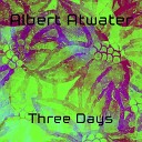 Albert Atwater - Three Days