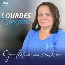 Lourdes Gon alves - Gratid o ao Senhor Playback