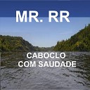 MR RR - Caboclo Com Saudade