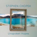 Stephen Chopek - Unspoken Hopes