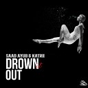 Saad Ayub Katrii - Drown It Out
