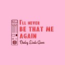 Dusley Linda Geoes - I ll Never Be That Me Again