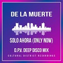 De La Muerte - Solo Ahora D P V Remix