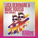 Luca Debonaire x Marc Rousso - Home Club Mix