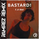 Музыка В Машину 2021 - Bastard F k That Ramirez Radio Edit